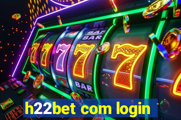 h22bet com login